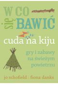 W co się bawić. Cuda na kiju. Gry i zabawy na świeżym powietrzu