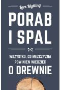 Porąb i spal. Wszystko, co mężczyzna powinien wiedzieć o drewnie