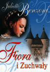 Fiora i Zuchwały. - Juliette Benzoni