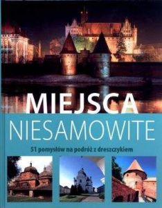 Miejsca niesamowite. 51 pomysłów na podróż z dreszczykiem - Magdalena Walków, Tomasz Ławecki, Lilian