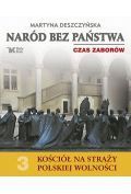 Naród bez państwa Czas zaborów Kościół na straży polskiej wolności Tom 3