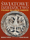 Światowe Dziedzictwo. Polska na liście UNESCO - Adam Bujak