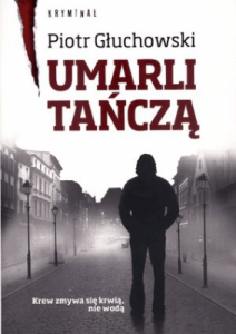 Umarli tańczą. - Piotr Głuchowski