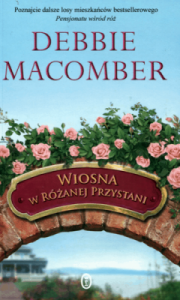 Wiosna w Różanej Przystani - Debbie Macomber