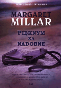 Pięknym za nadobne. - Margaret Millar