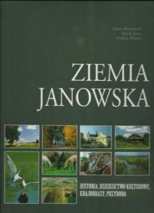 Ziemia Janowska. Historia, dziedzictwo kulturowe, krajobrazy, przyroda - Zenon Baranowski, Marek Jaw