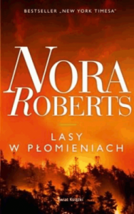 Lasy w płomieniach. - Nora Roberts