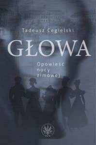 Głowa. Opowieść nocy zimowej - Tadeusz Cegielski