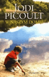 W naszym domu. - Jodi Picoult