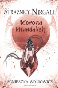 Strażnicy Nirgali. Korona Mandalich - Agnieszka Wojdowicz