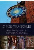 Opus Temporis Toruńskiej Katedry historia najnowsza