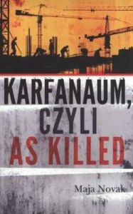 Karfanaum czyli As Killed - Maja Novak