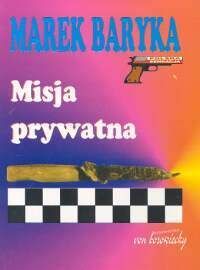 Misja prywatna - Marek Baryka