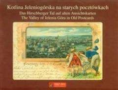 Kotlina jeleniogórska na starych pocztówkach - Kamila Wilk, Dorota Kacprzak, Wojciech Miatkowski