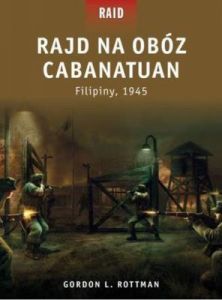 Rajd na obóz Cabanatuan - Rottman Gordon L.