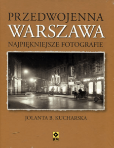 Przedwojenna Warszawa. Najpiękniejsze fotografie - Jolanta Kucharska