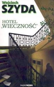Hotel Wieczność - Wojciech Szyda