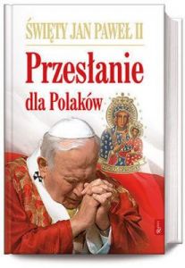 Święty Jan Paweł II. Przesłanie dla Polaków - Jan Paweł II