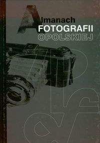 Almanach fotografii opolskiej