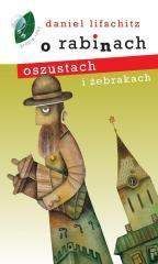 O rabinach oszustach i żebrakach - Daniel Lifschitz