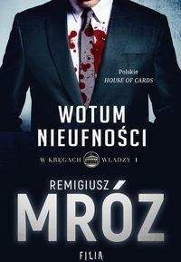 W kręgach władzy Tom 1 Wotum nieufności - Remigiusz Mróz