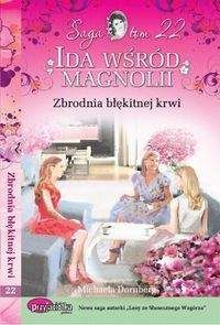 Ida wśród magnolii Tom 22 Zbrodnia błękitnej krwi - Michaela Dornberg