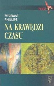 Na krawędzi czasu - Michael Phillips