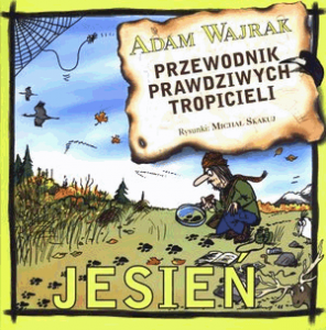 Przewodnik prawdziwych tropicieli. Jesień. - Adam Wajrak