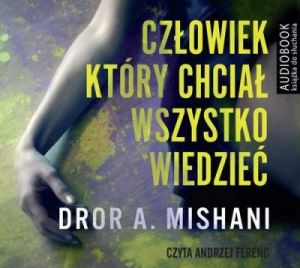 Człowiek, który chciał wszystko wiedzieć - Dror A. Mishani