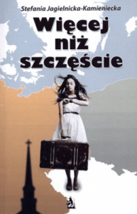 Więcej niż szczęście - Stefania Jagielnicka-Kamienicka