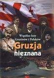 Gruzja nieznana Wspólne losy Gruzinów i Polaków - Hlebowicz Piotr, Kolbaia Dawid, Warisch Piotr