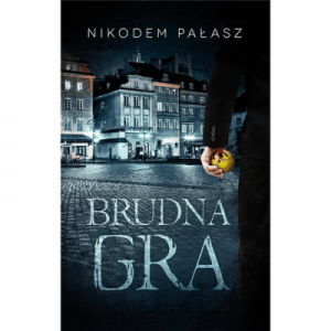Brudna gra - Nikodem Pałasz