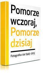 Pomorze wczoraj Pomorze dzisiaj