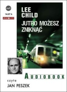 Jutro możesz zniknąć - Lee Child