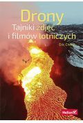 Drony. Tajniki zdjęć i filmów lotniczych