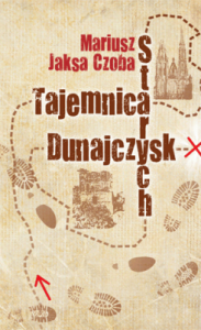 Tajemnica starych Dunajczysk. - Czoba Mariusz Jaksa