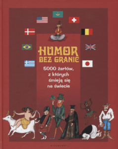 Humor bez granic. 5000 żartów, z których śmieją się na świecie - Praca zbiorowa