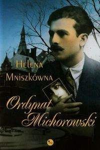 Ordynat Michorowski - Helena Mniszkówna