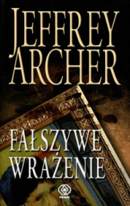 Fałszywe wrażenie. - Jeffrey Archer