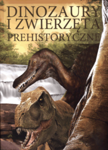 Dinozaury i zwierzęta prehistoryczne. - Praca zbiorowa