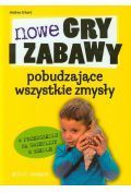 Nowe gry i zabawy pobudzające wszystkie zmysły w przedszkolu na świetlicy w szkole