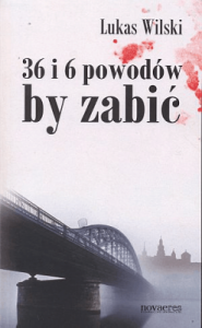 36 i 6 powodów by zabić - Lukas Wilski