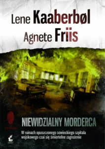 Niewidzialny morderca - Kaaberbol Lene, Friis Agnete