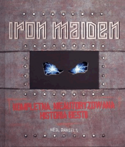 Iron Maiden. Kompletna nieautoryzowana historia bestii. - Neil Daniels