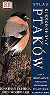 Kieszonkowy atlas ptaków - Elphick Jonathan, Woodword John