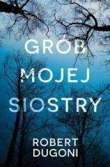 Grób mojej siostry - Robert Dugoni