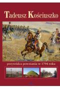 Tadeusz Kościuszko przywódca powstania w 1794 roku