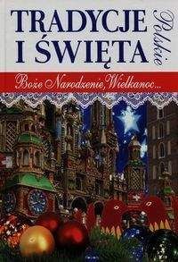 Polskie tradycje i święta Boże Narodzenie Wielkanoc - Agnieszka Nowak