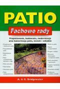 Patio. Fachowe rady. Projektowanie budowanie modernizacja oraz konserwacja patia ścieżek i schodów