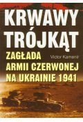 Krwawy trójkąt Zagłada Armii Czerwonej na Ukrainie 1941